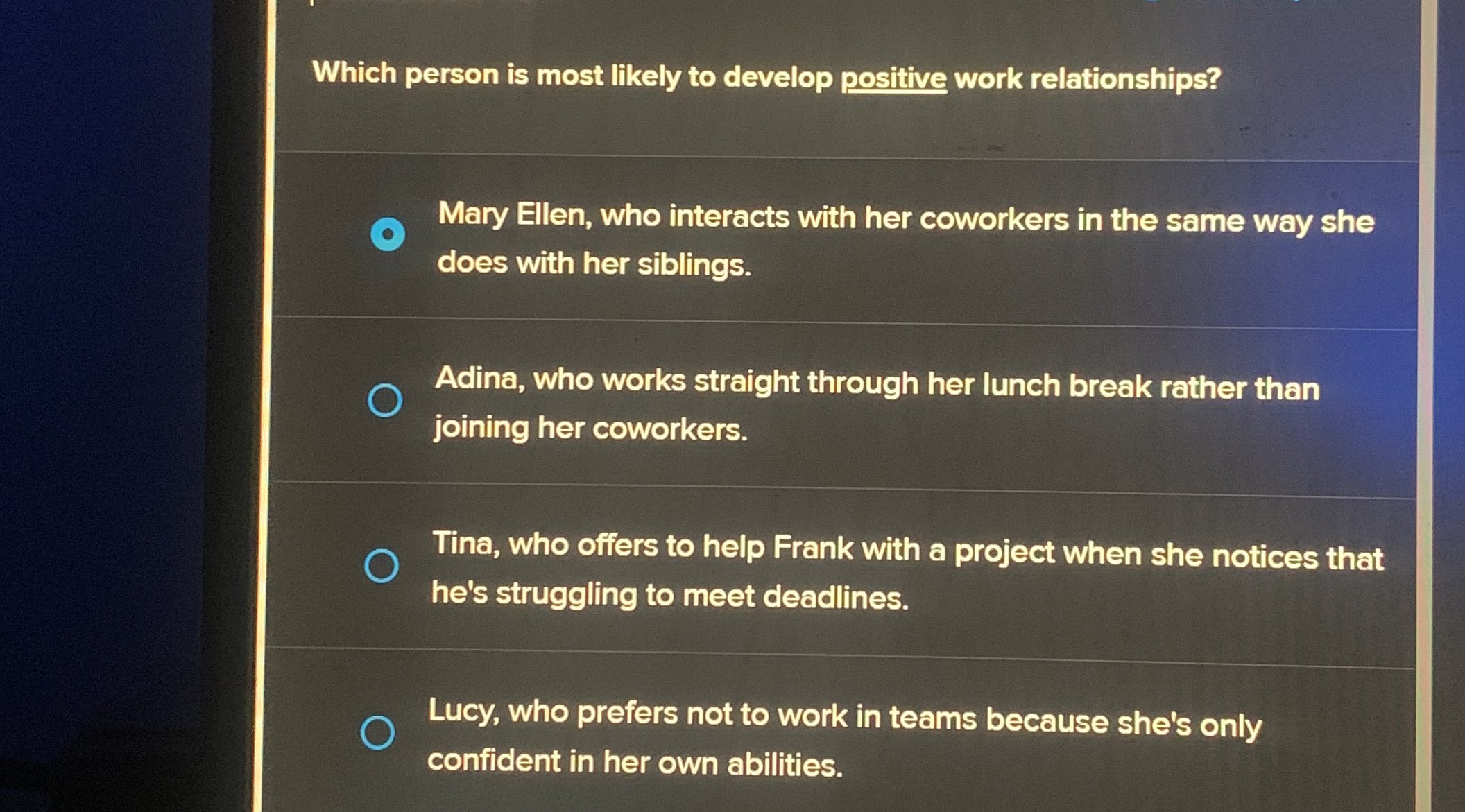  Which person is most likely to develop positive work relationships? Mary