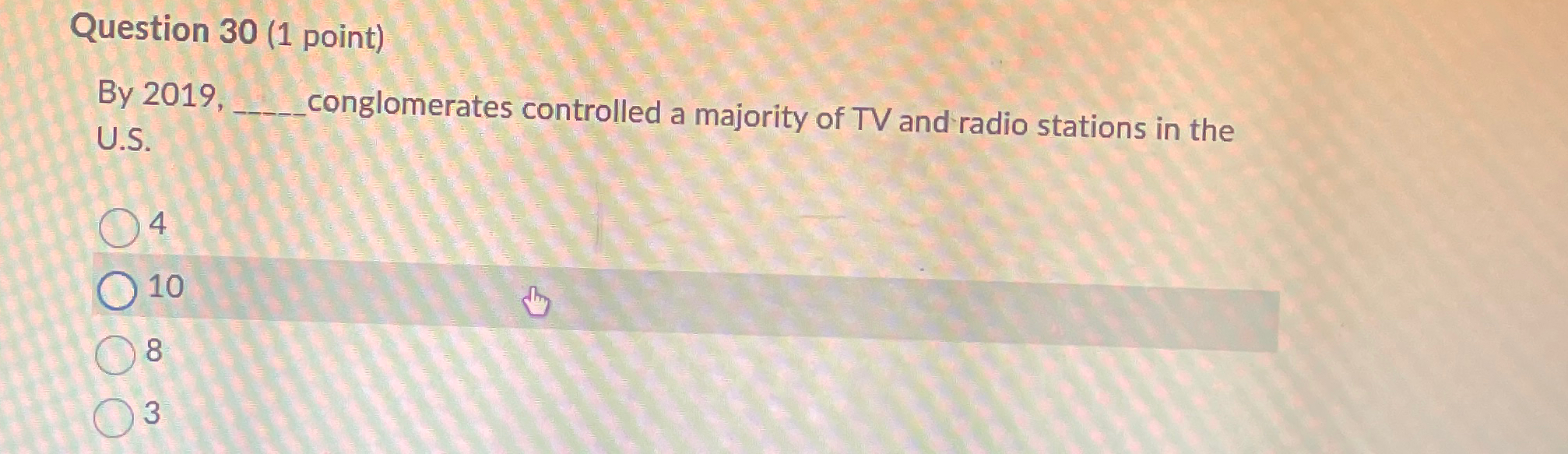  Question 30(1 point) By 2019, conglomerates controlled a majority of TV