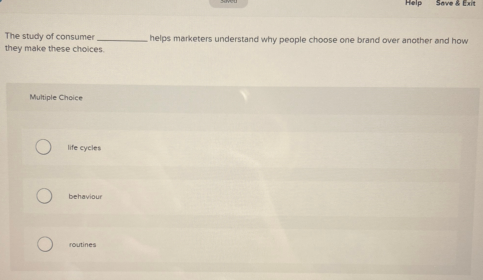  Help Save & Exit The study of consumer q, helps marketers