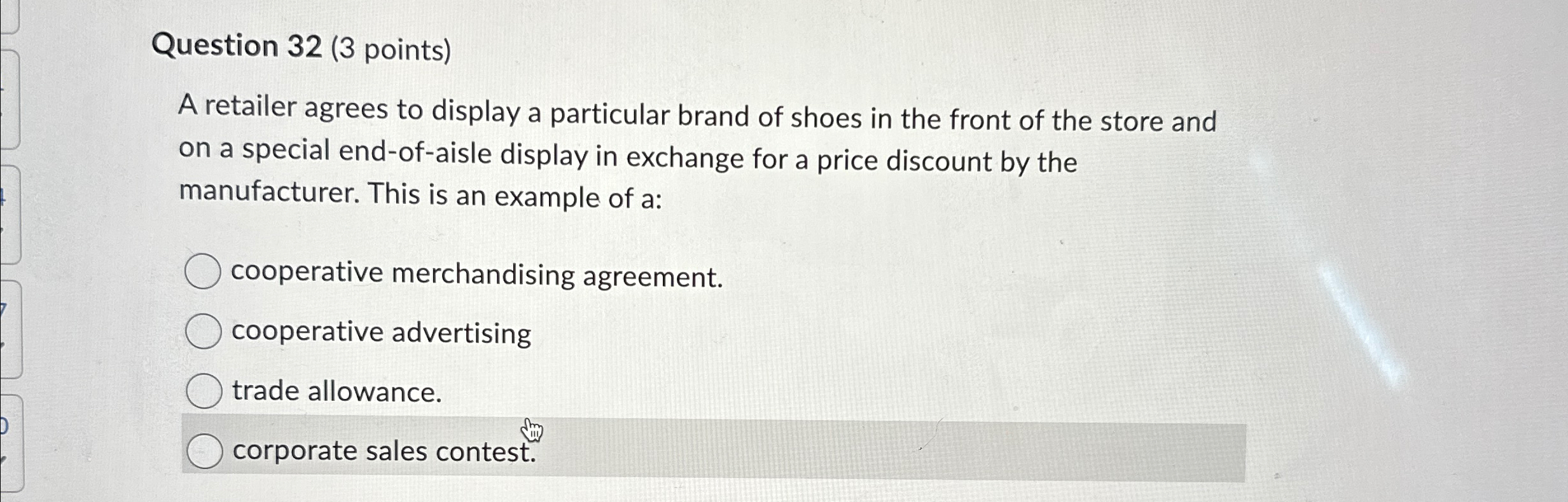  Question 32(3 points) A retailer agrees to display a particular brand