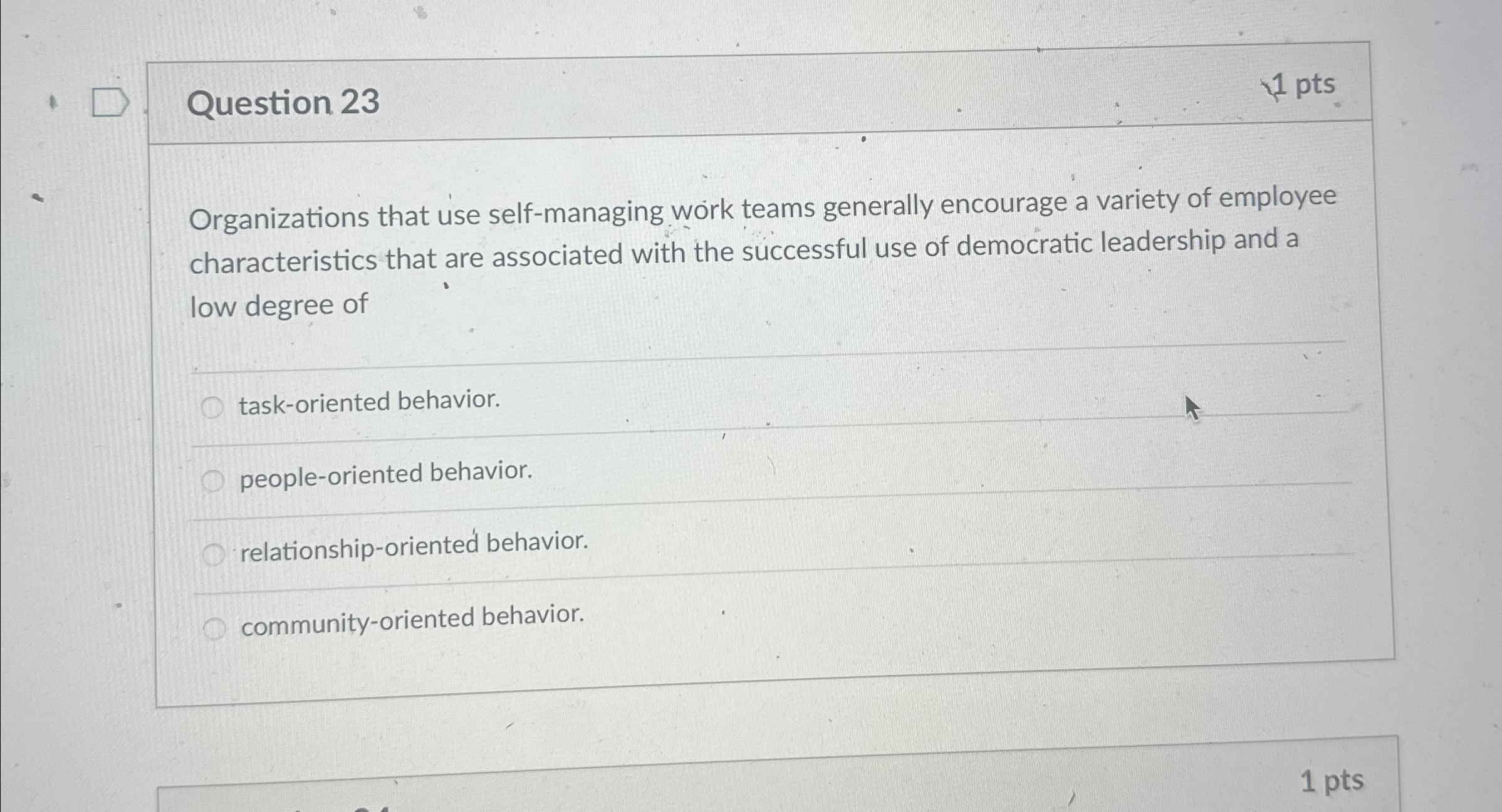  Question 23 1 pts Organizations that use self-managing work teams generally