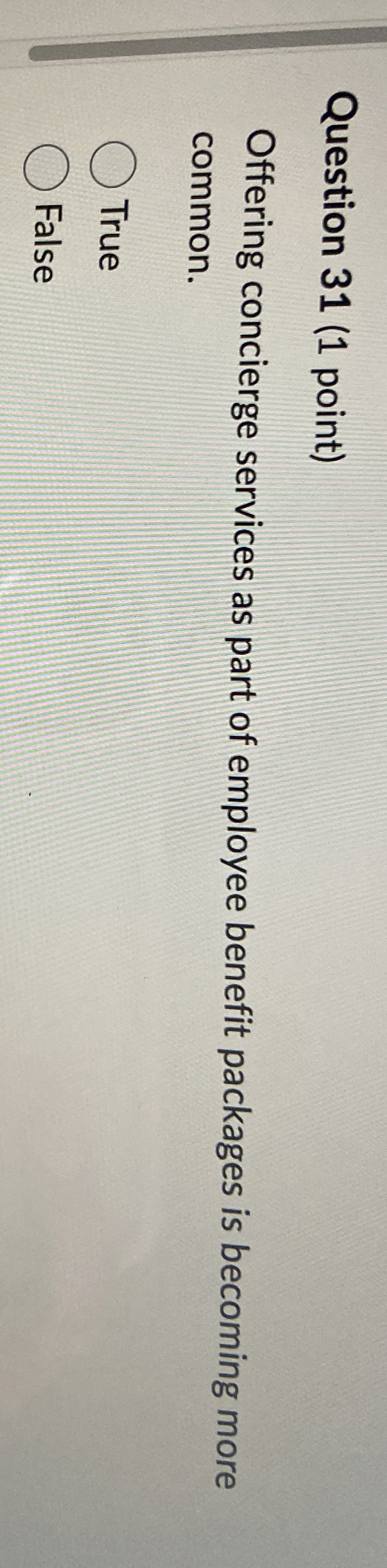  Question 31(1 point) Offering concierge services as part of employee benefit