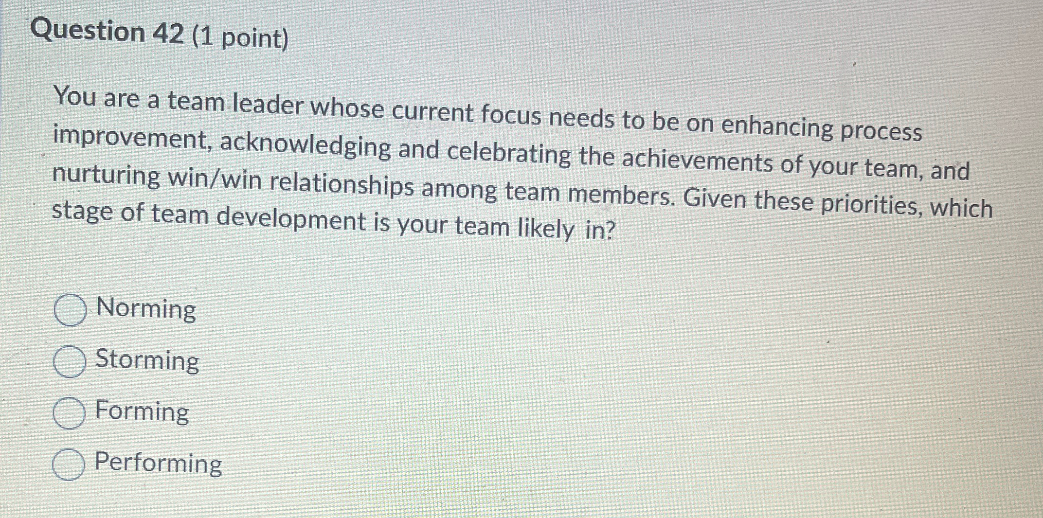  Question 42(1 point) You are a team leader whose current focus