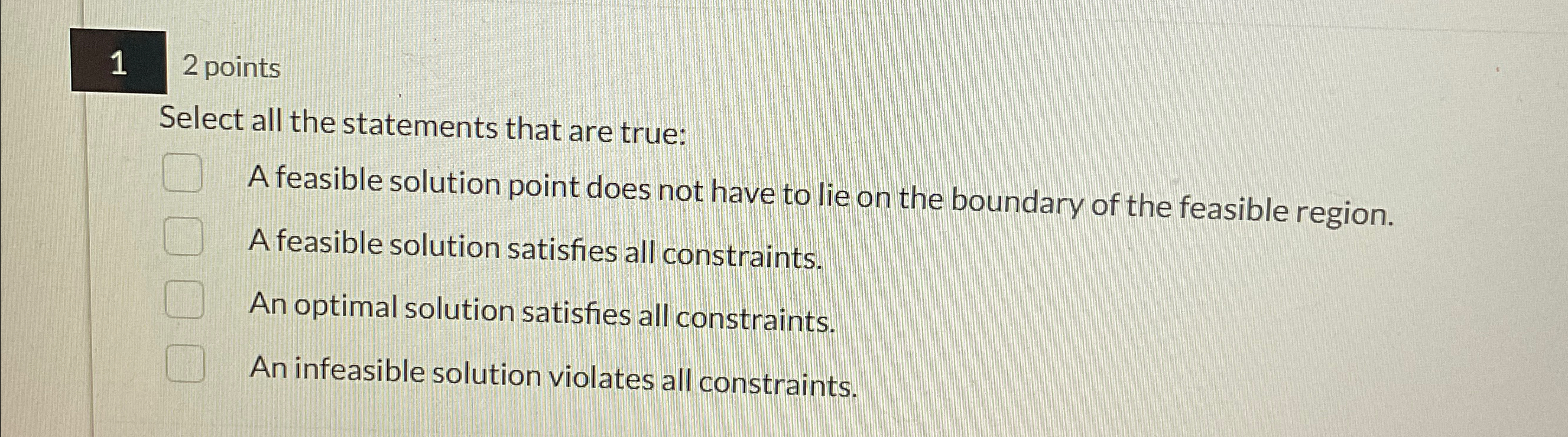  12 points Select all the statements that are true: A feasible