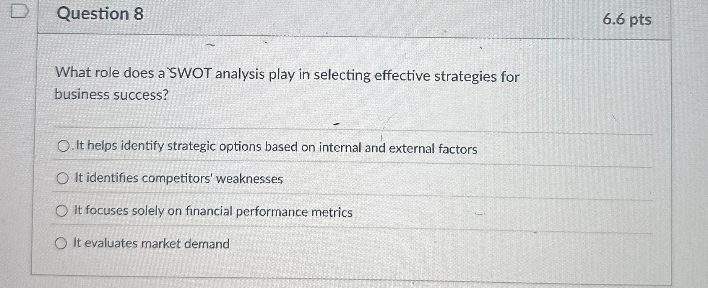  Question 8 What role does a SWOT analysis play in selecting