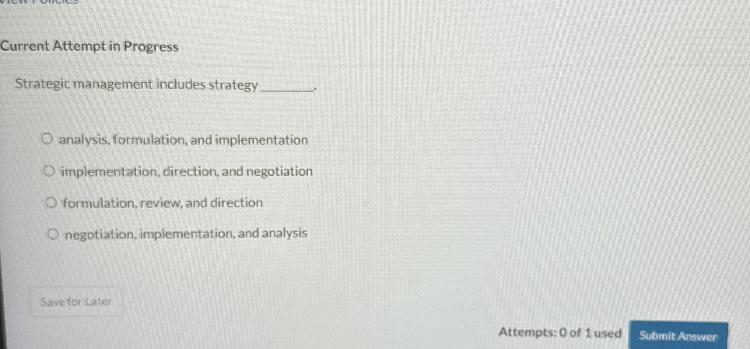  Current Attempt in Progress Strategic management includes strategy analysis, formulation, and