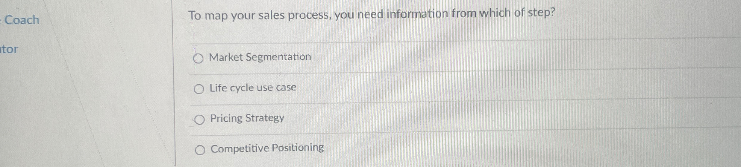  Coach To map your sales process, you need information from which