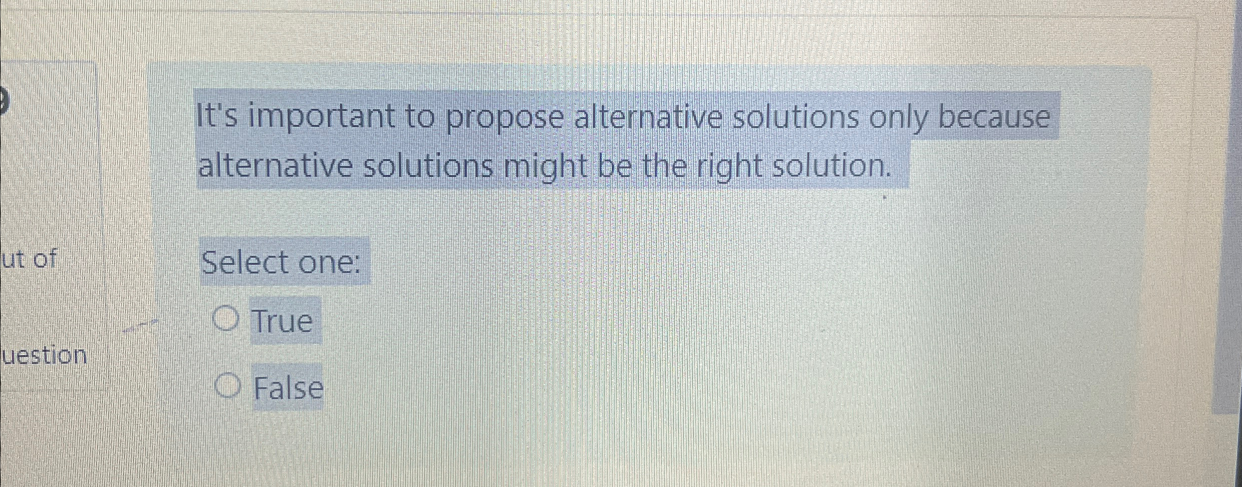  It's important to propose alternative solutions only because alternative solutions might