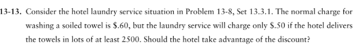  13-13. Consider the hotel laundry service situation in Problem 13-8, Set