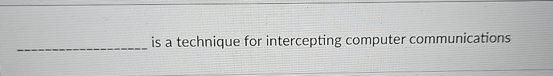 is a technique for intercepting computer communications 