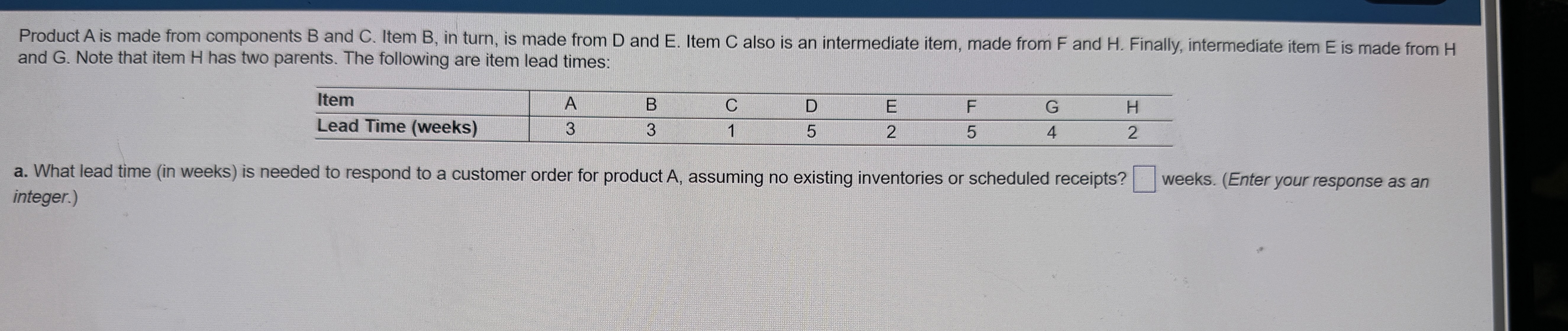  Product A is made from components B and C. Item B,