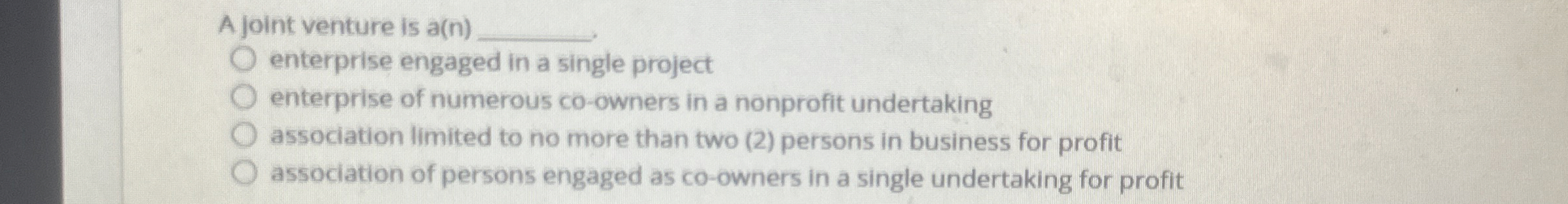  A joint venture is a(n) enterprise engaged in a single project