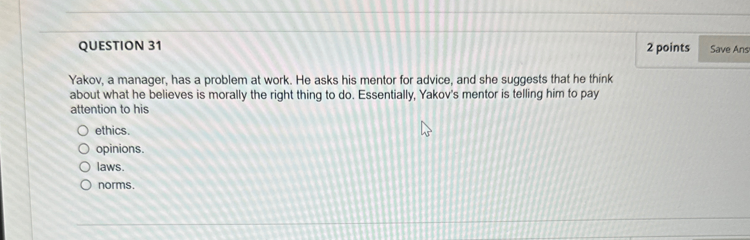  QUESTION 31 2 points Yakov, a manager, has a problem at