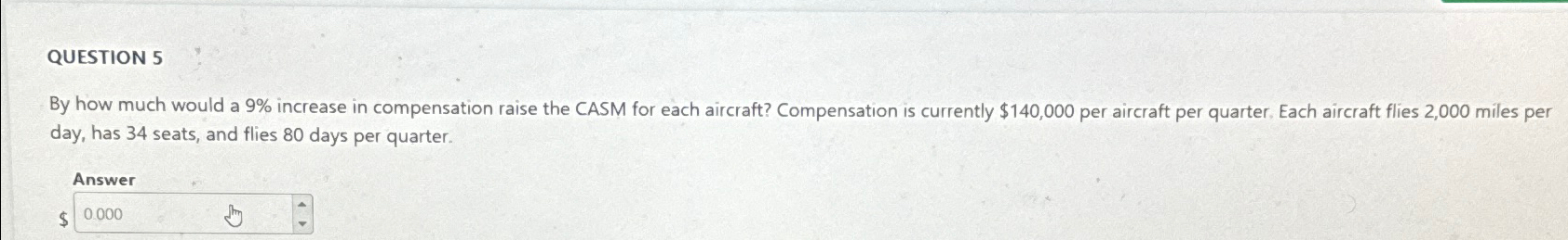  QUESTION 5 By how much would a 9% increase in compensation
