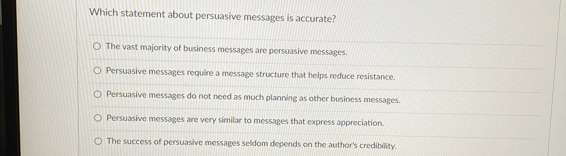  Which statement about persuasive messages is accurate? The vast majority of