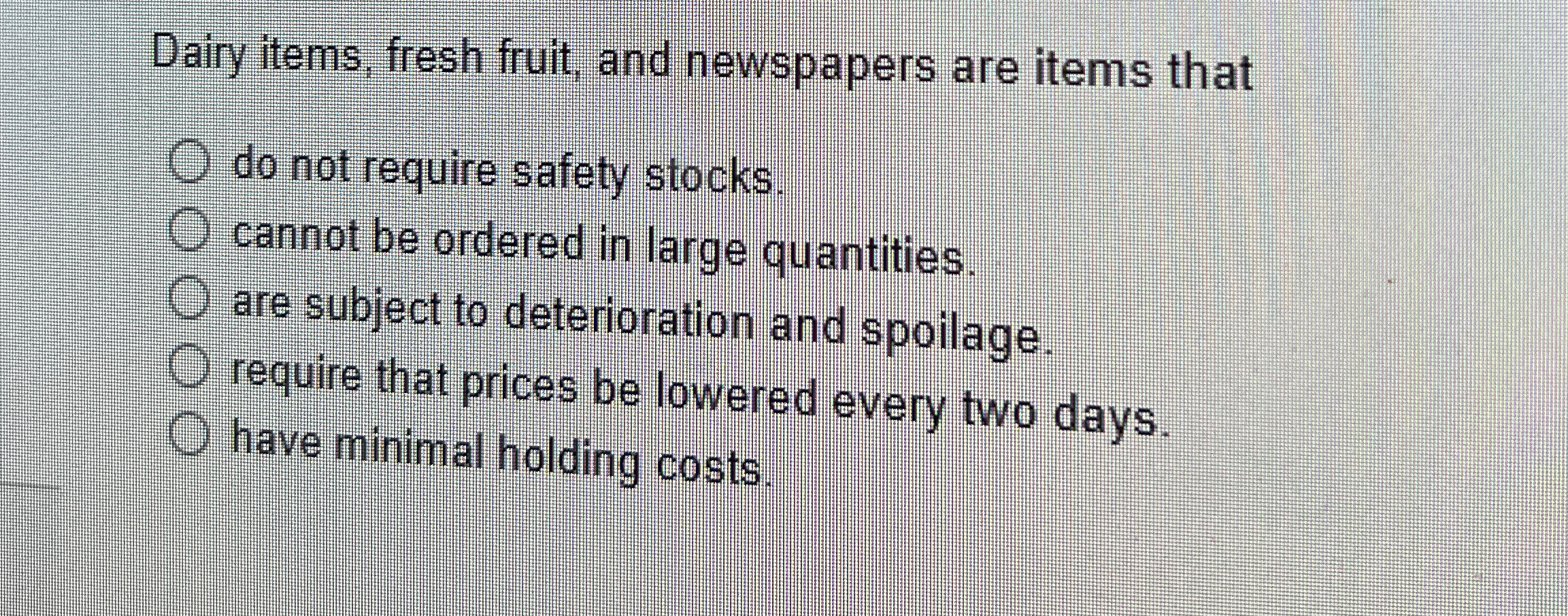  Dairy items, fresh fruit, and newspapers are items that do not