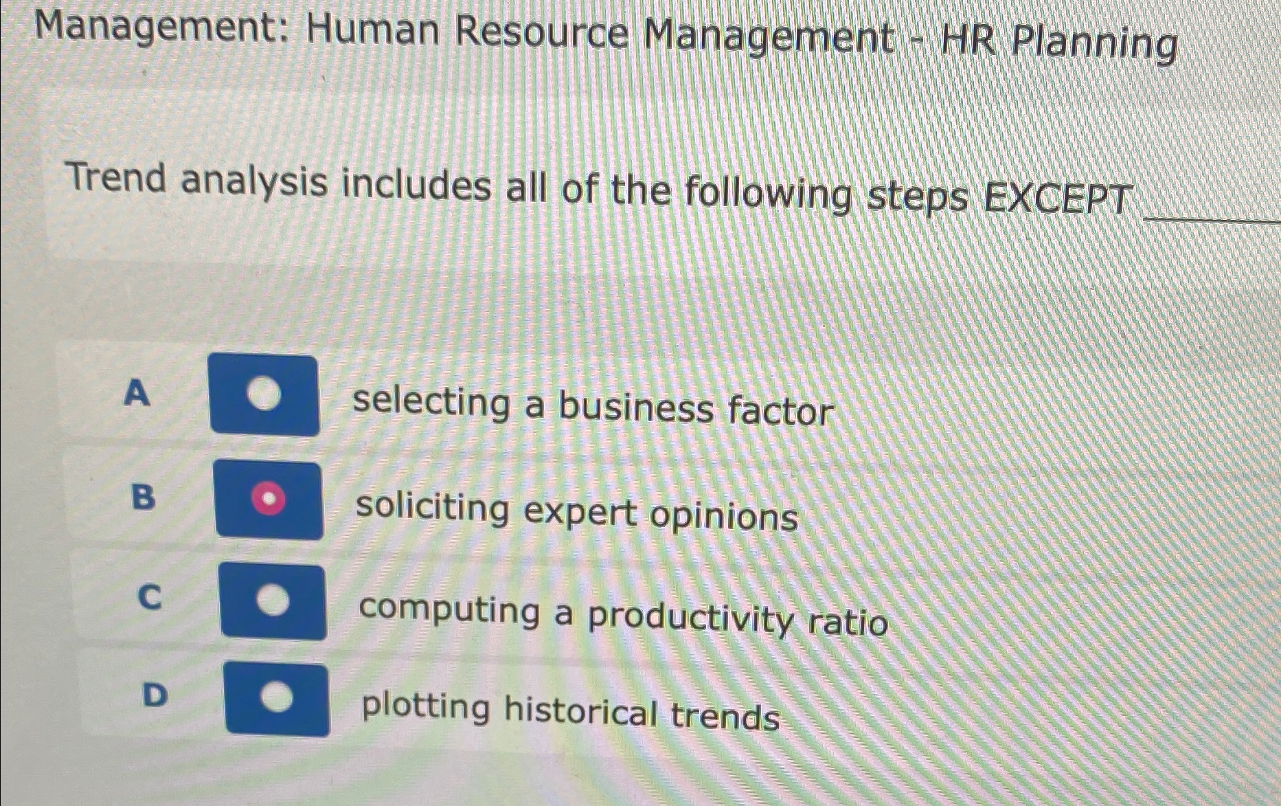  Management: Human Resource Management - HR Planning Trend analysis includes all
