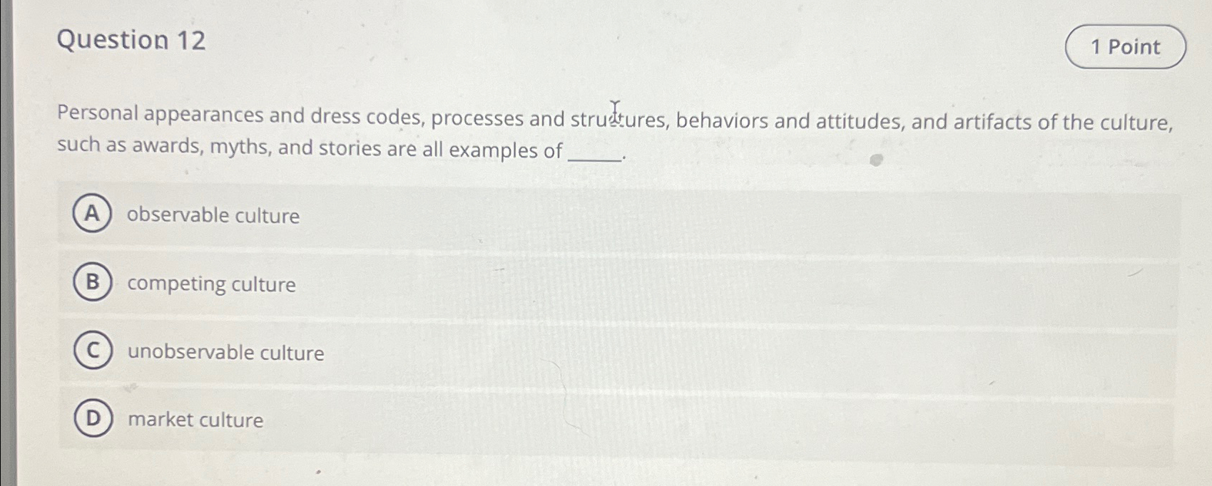  Question 12 Personal appearances and dress codes, processes and strudures, behaviors