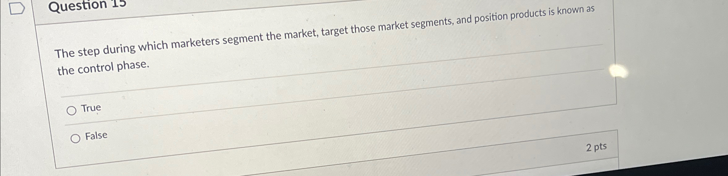 Question 15 The step during which marketers segment the market, target