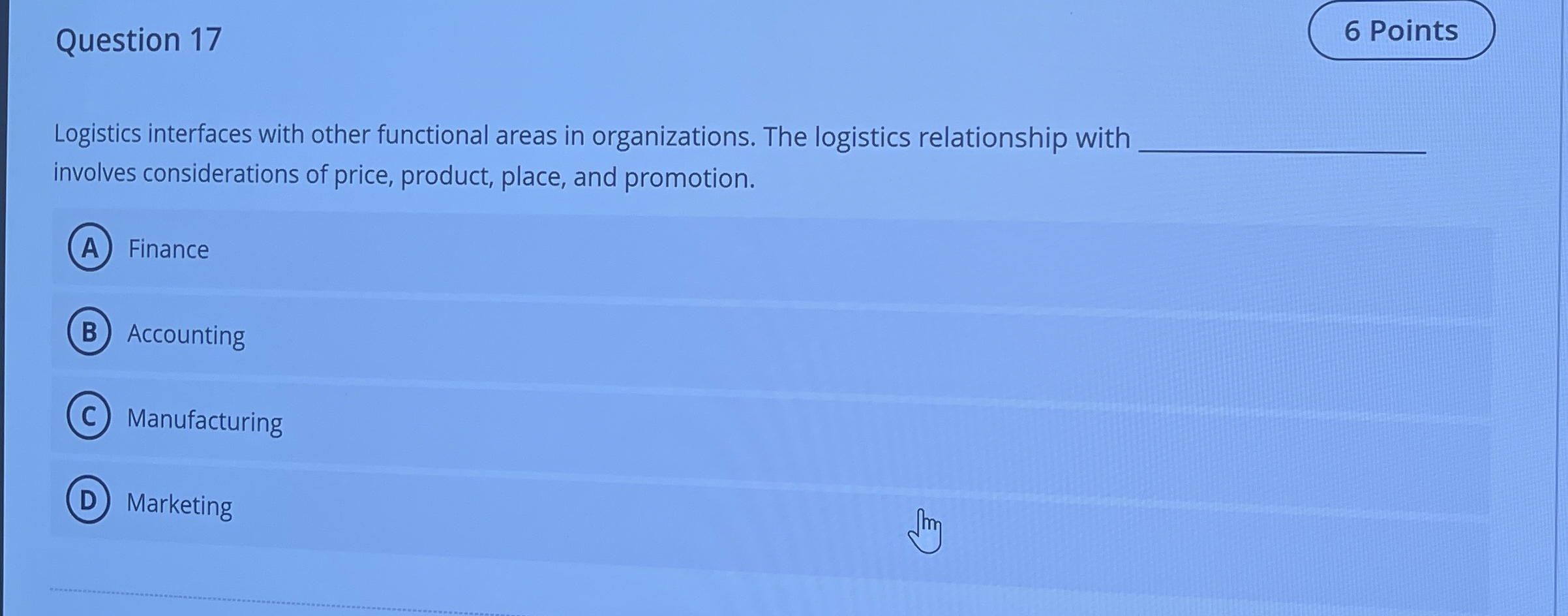  Question 17 Logistics interfaces with other functional areas in organizations. The