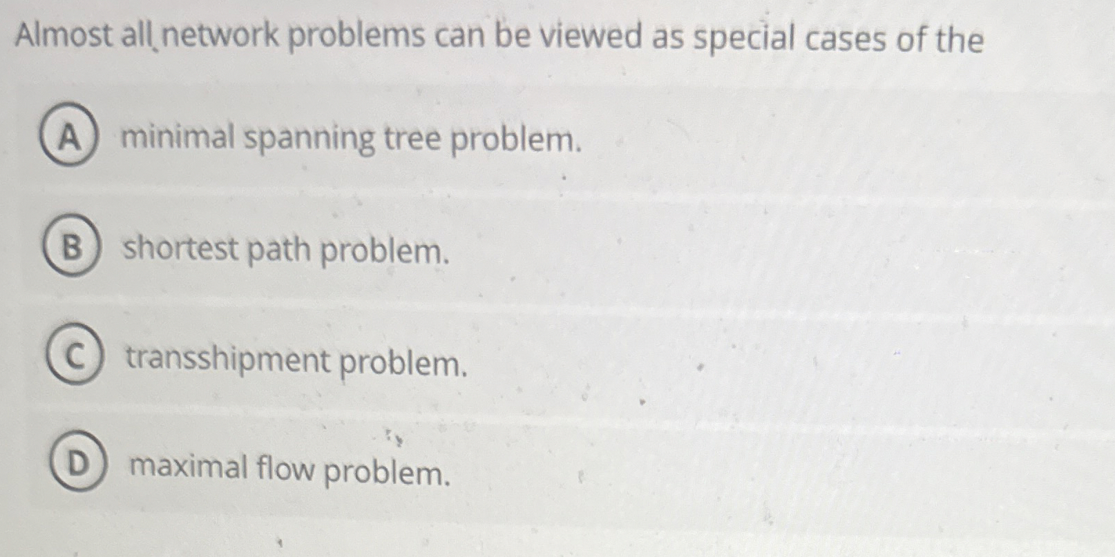  Almost all network problems can be viewed as special cases of