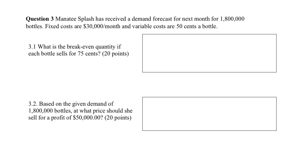  Question 3 Manatee Splash has received a demand forecast for next
