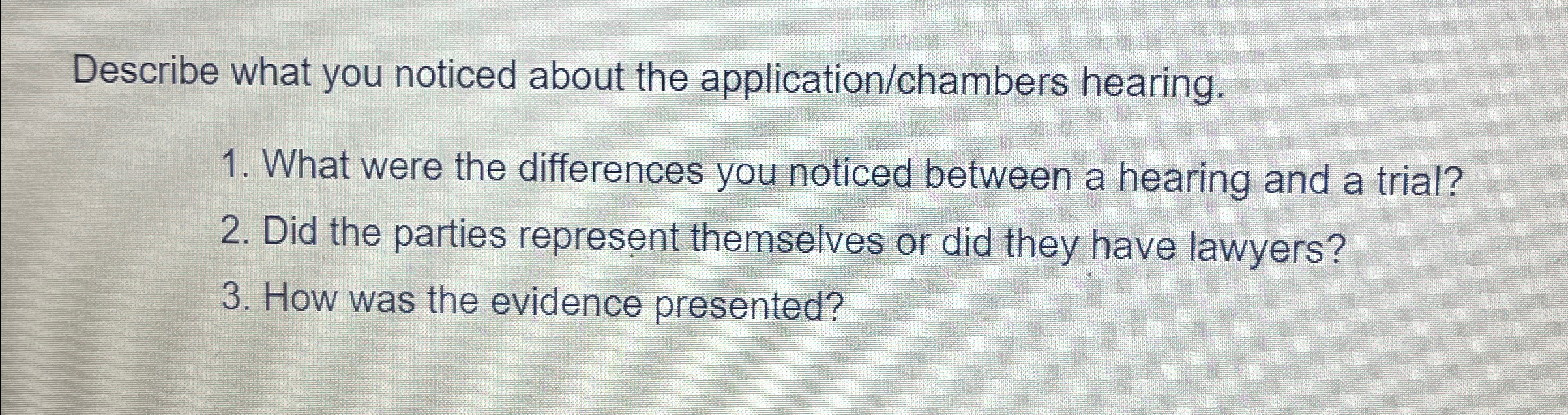  Describe what you noticed about the application/chambers hearing. What were the