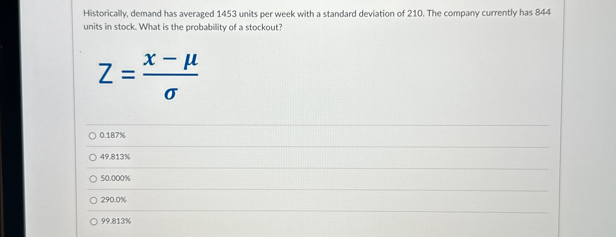  Historically, demand has averaged 1453 units per week with a standard