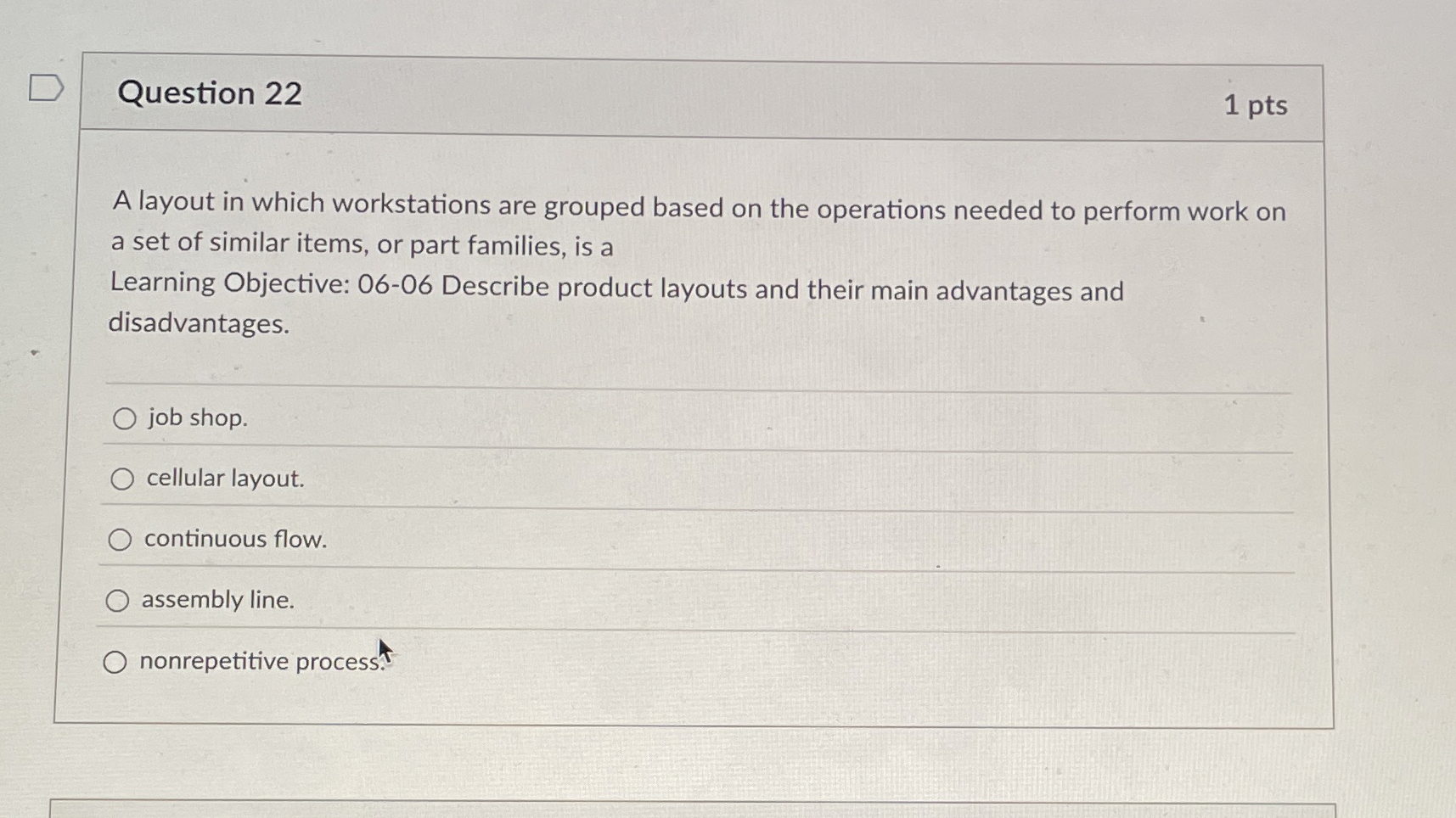  Question 22 A layout in which workstations are grouped based on