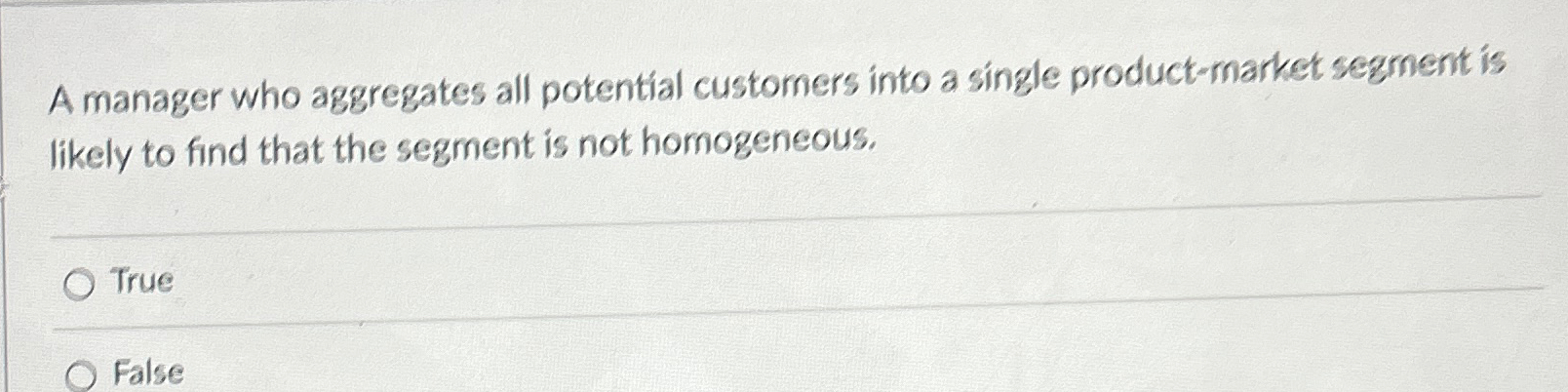 A manager who aggregates all potential customers into a single product-market