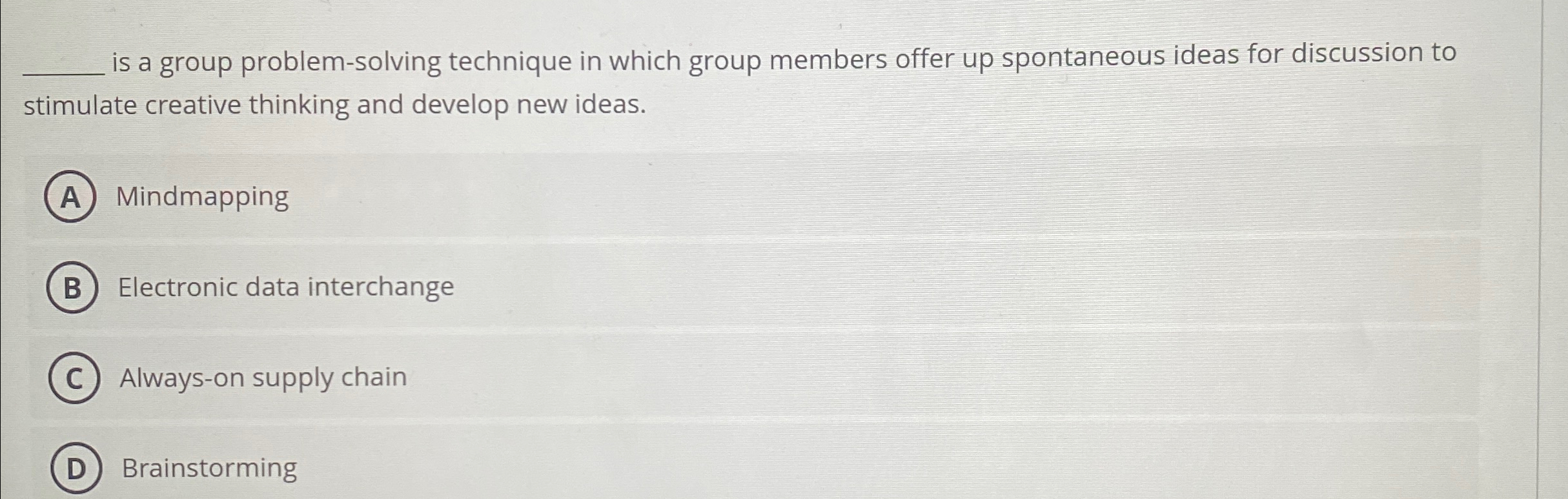  is a group problem-solving technique in which group members offer up
