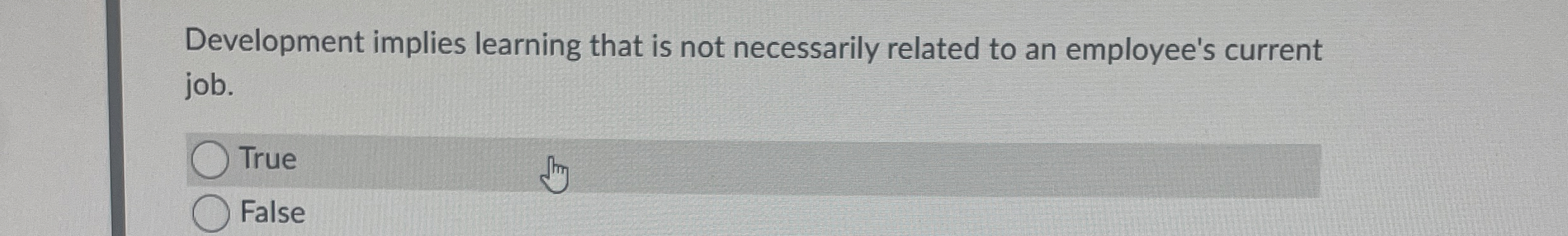  Development implies learning that is not necessarily related to an employee's