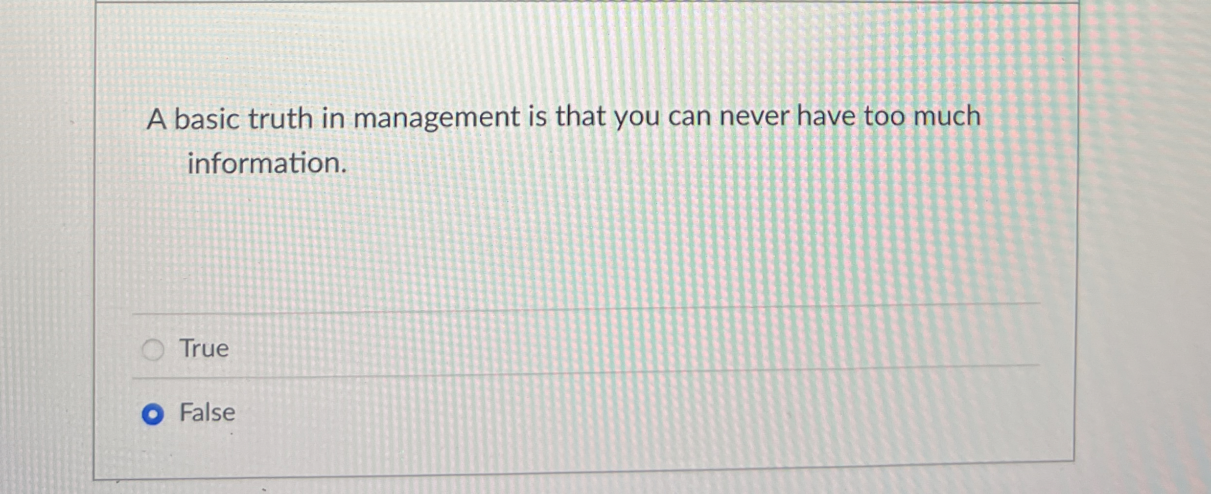  A basic truth in management is that you can never have