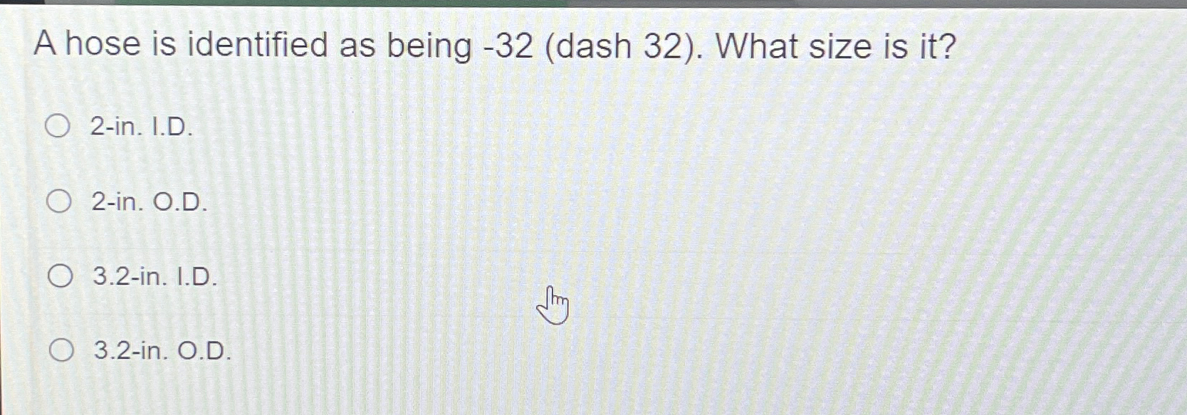  A hose is identified as being -32(dash 32). What size is