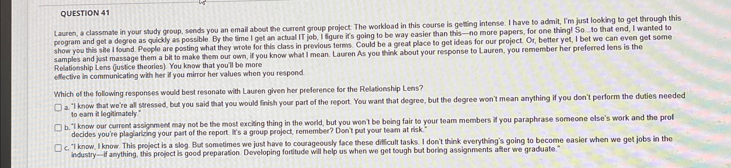  QUESTION 41 Lauren, a classmate in your study group, sends you
