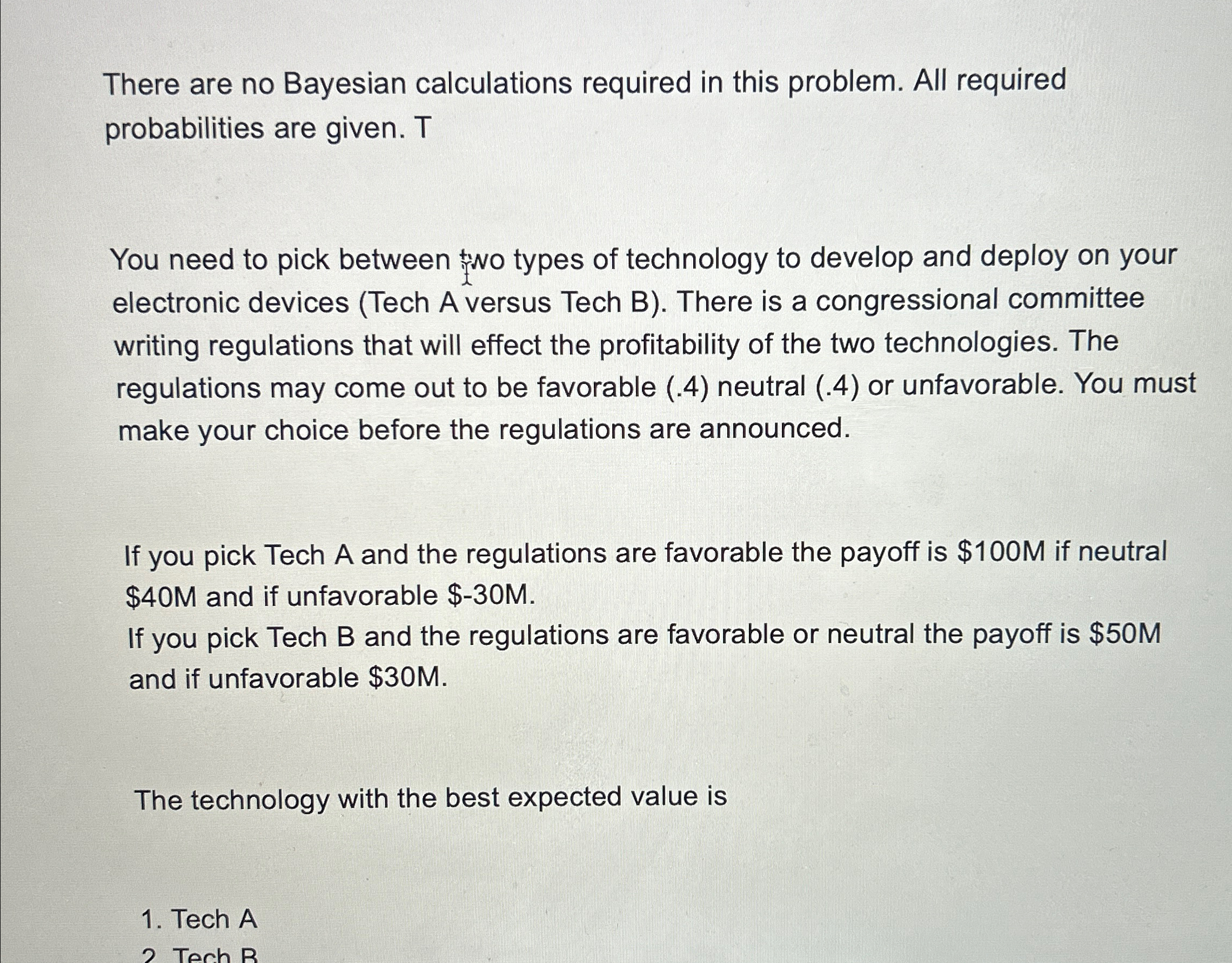  There are no Bayesian calculations required in this problem. All required