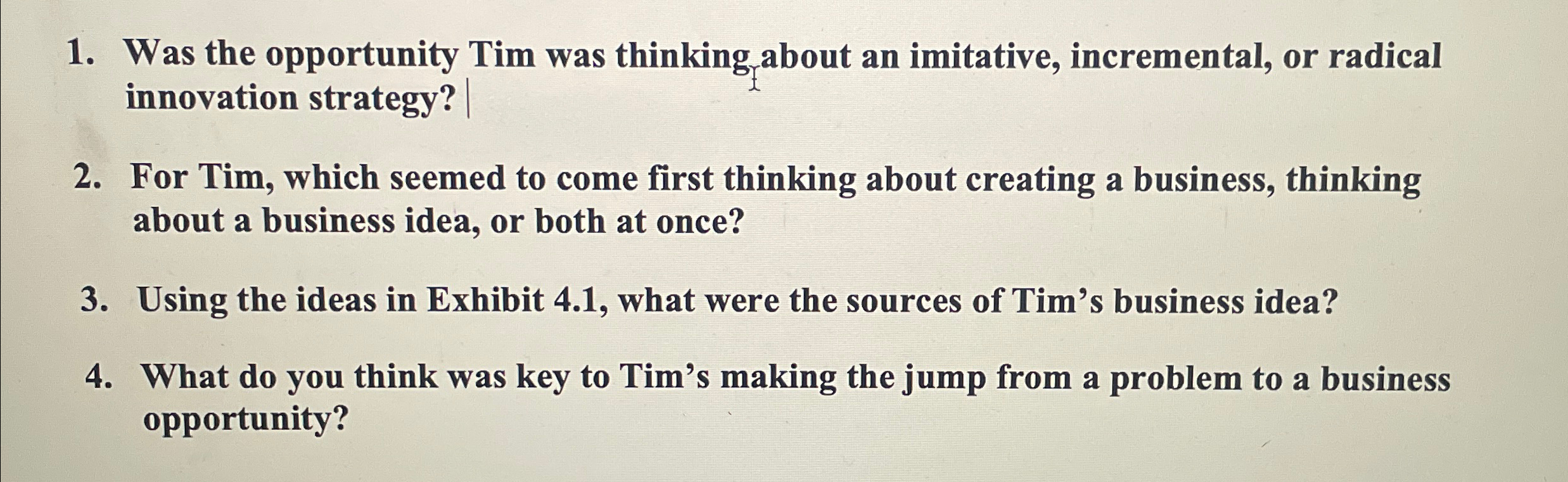  Was the opportunity Tim was thinking about an imitative, incremental, or