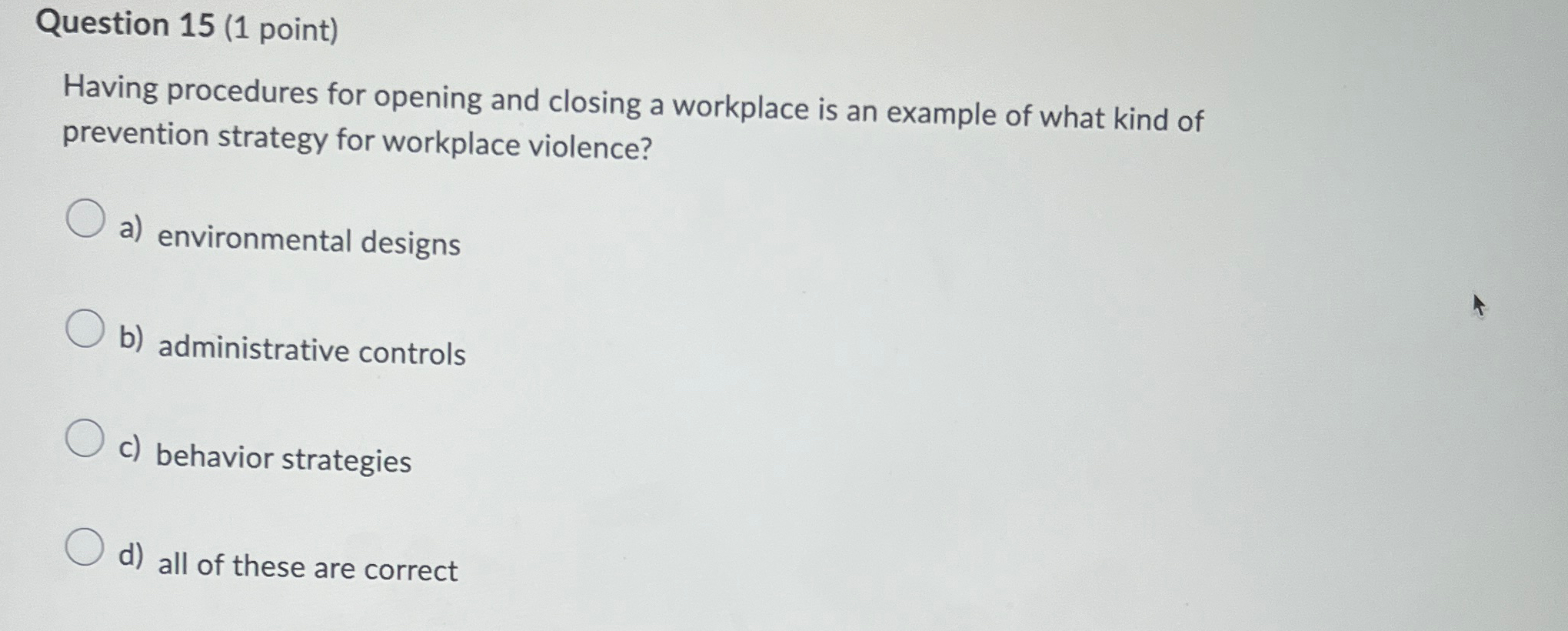  Question 15(1 point) Having procedures for opening and closing a workplace