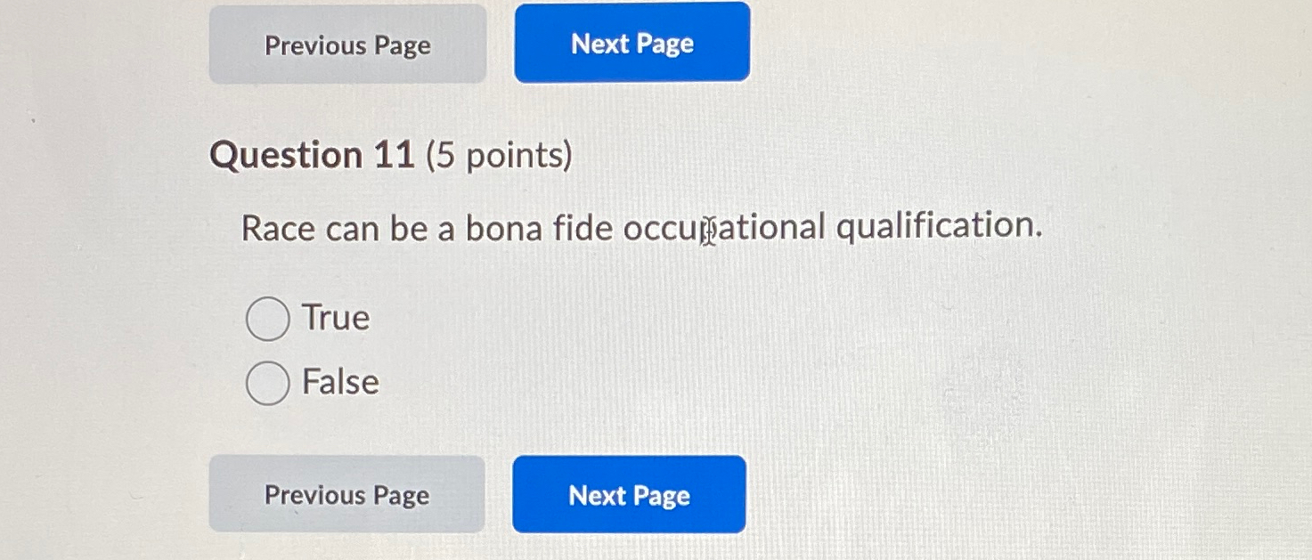  Question 11(5 points) Race can be a bona fide occuriational qualification.