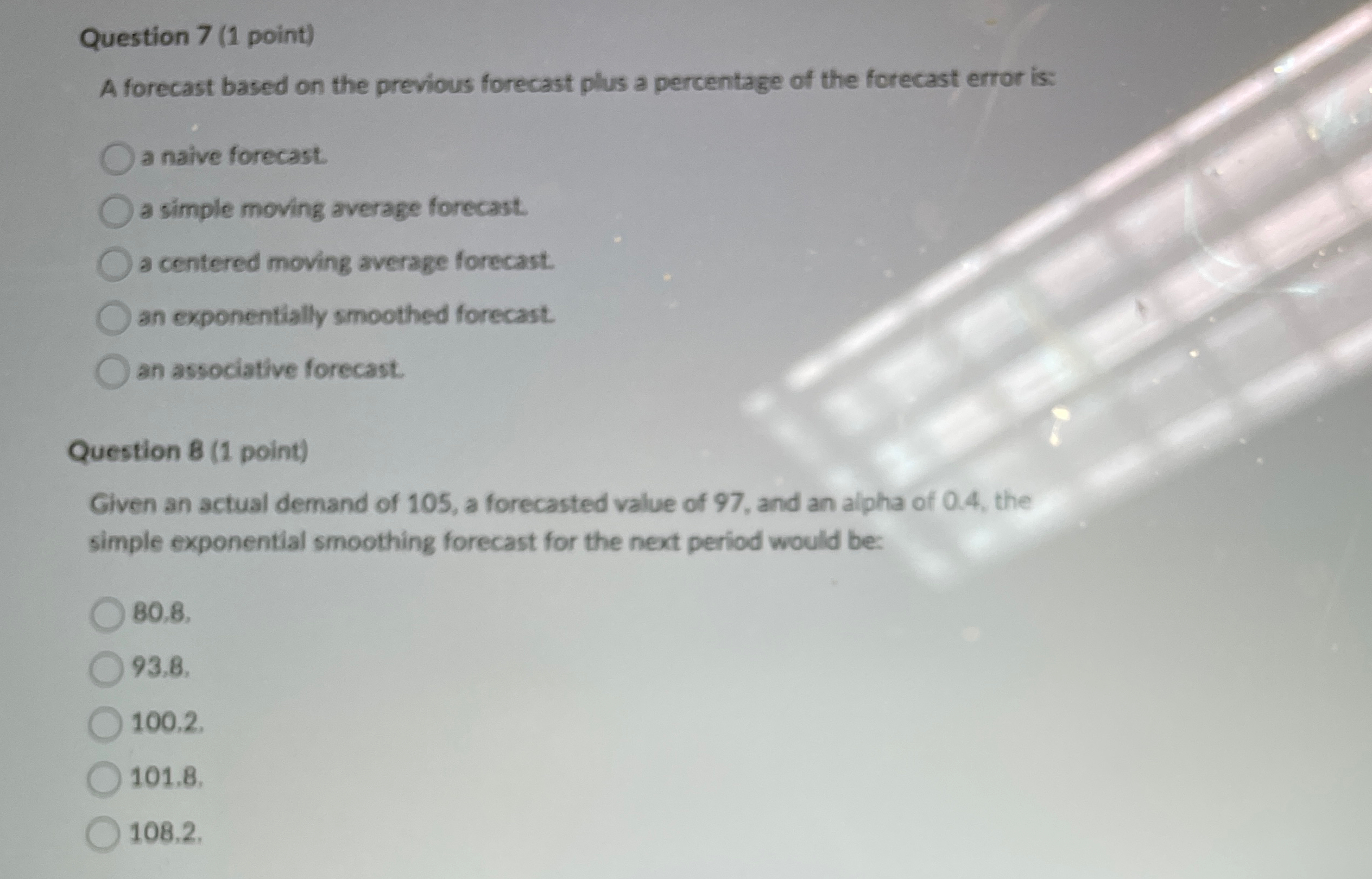  Question 7(1 point) A forecast based on the previous forecast plus