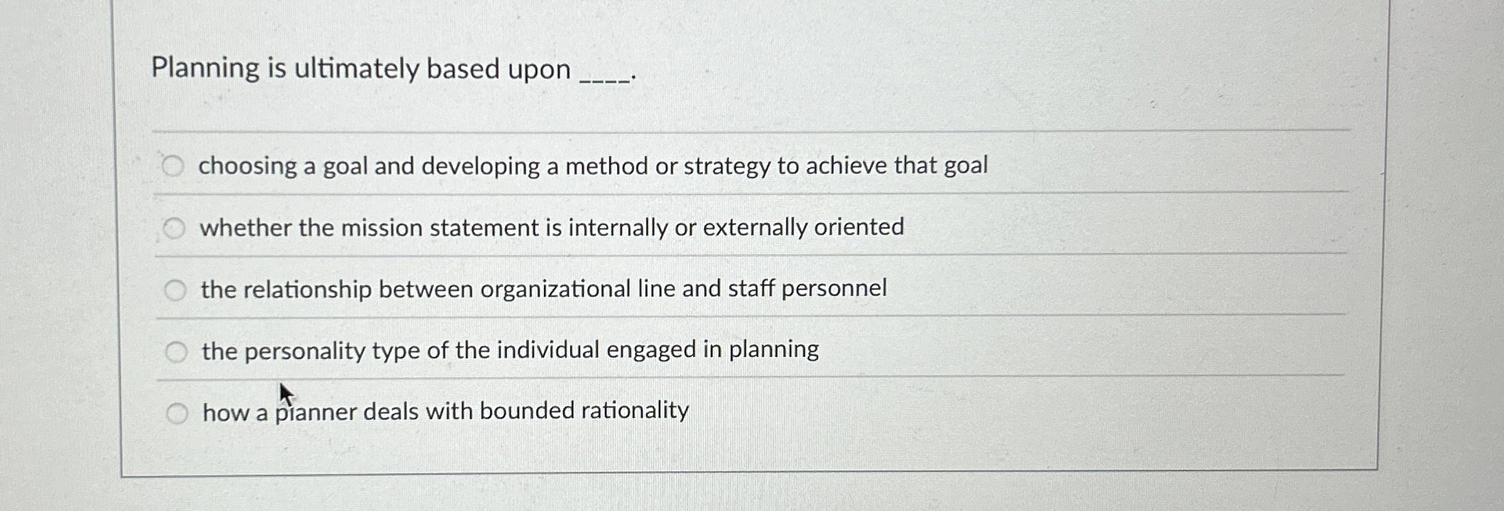  Planning is ultimately based upon q, choosing a goal and developing