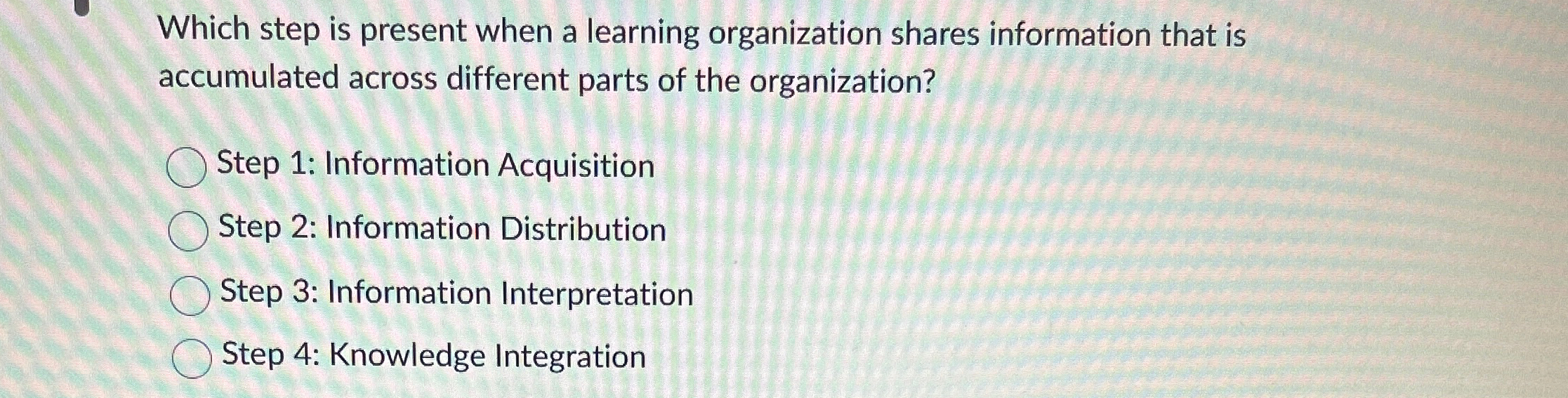  Which step is present when a learning organization shares information that