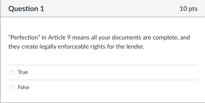  Question 1 "Perfection" in Article 9 means all your documents are