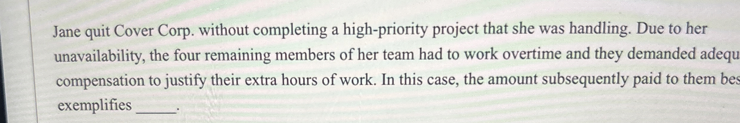  Jane quit Cover Corp. without completing a high-priority project that she