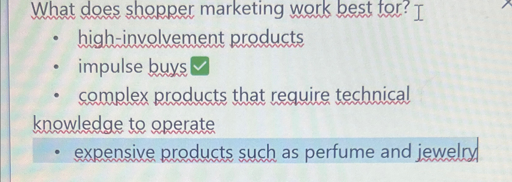  What does shopper marketing work best tor? I high-involvement products impulse