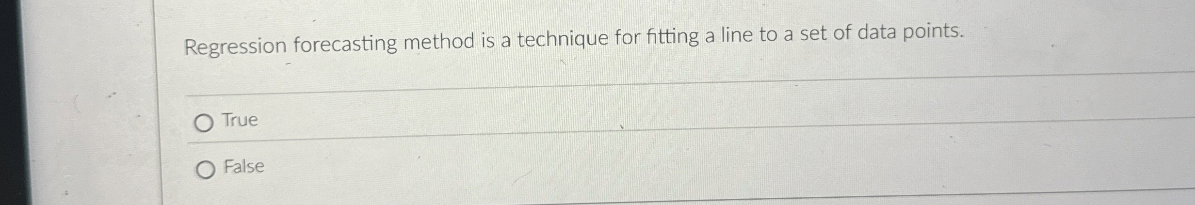  Regression forecasting method is a technique for fitting a line to
