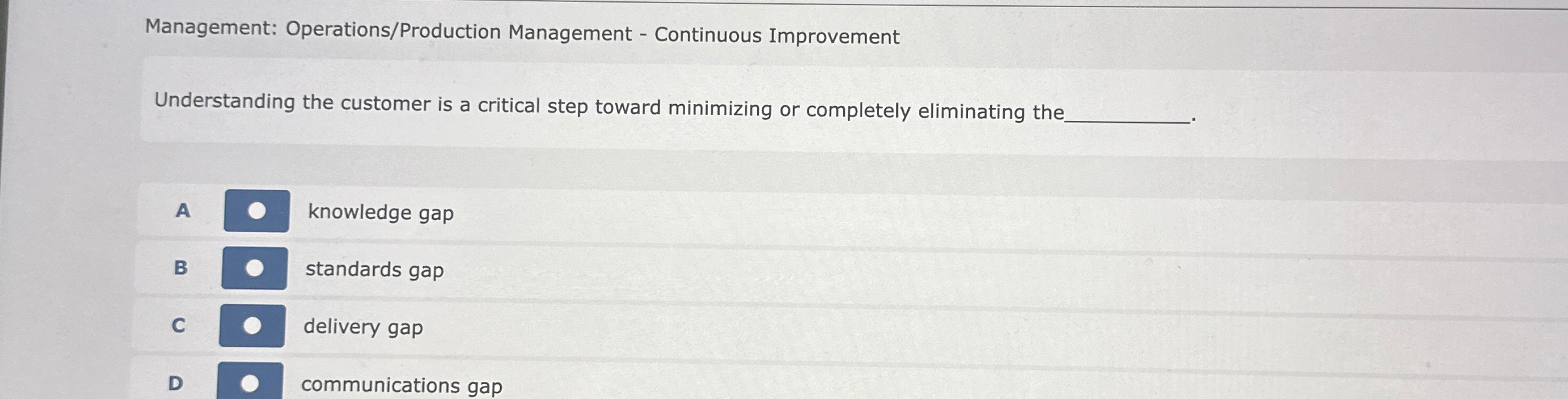  Management: Operations/Production Management - Continuous Improvement Understanding the customer is a