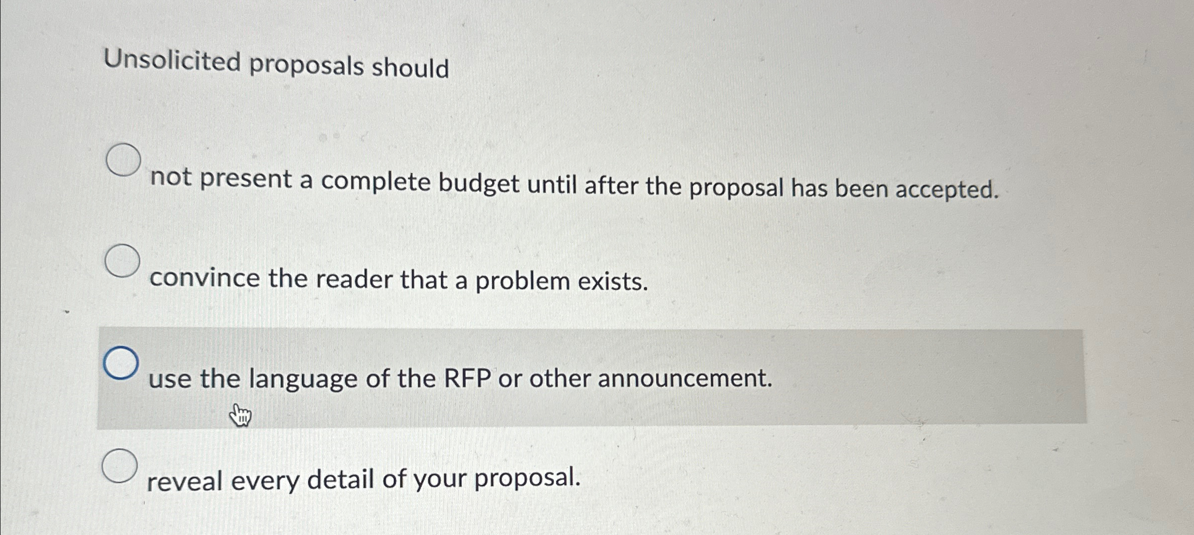  Unsolicited proposals should not present a complete budget until after the