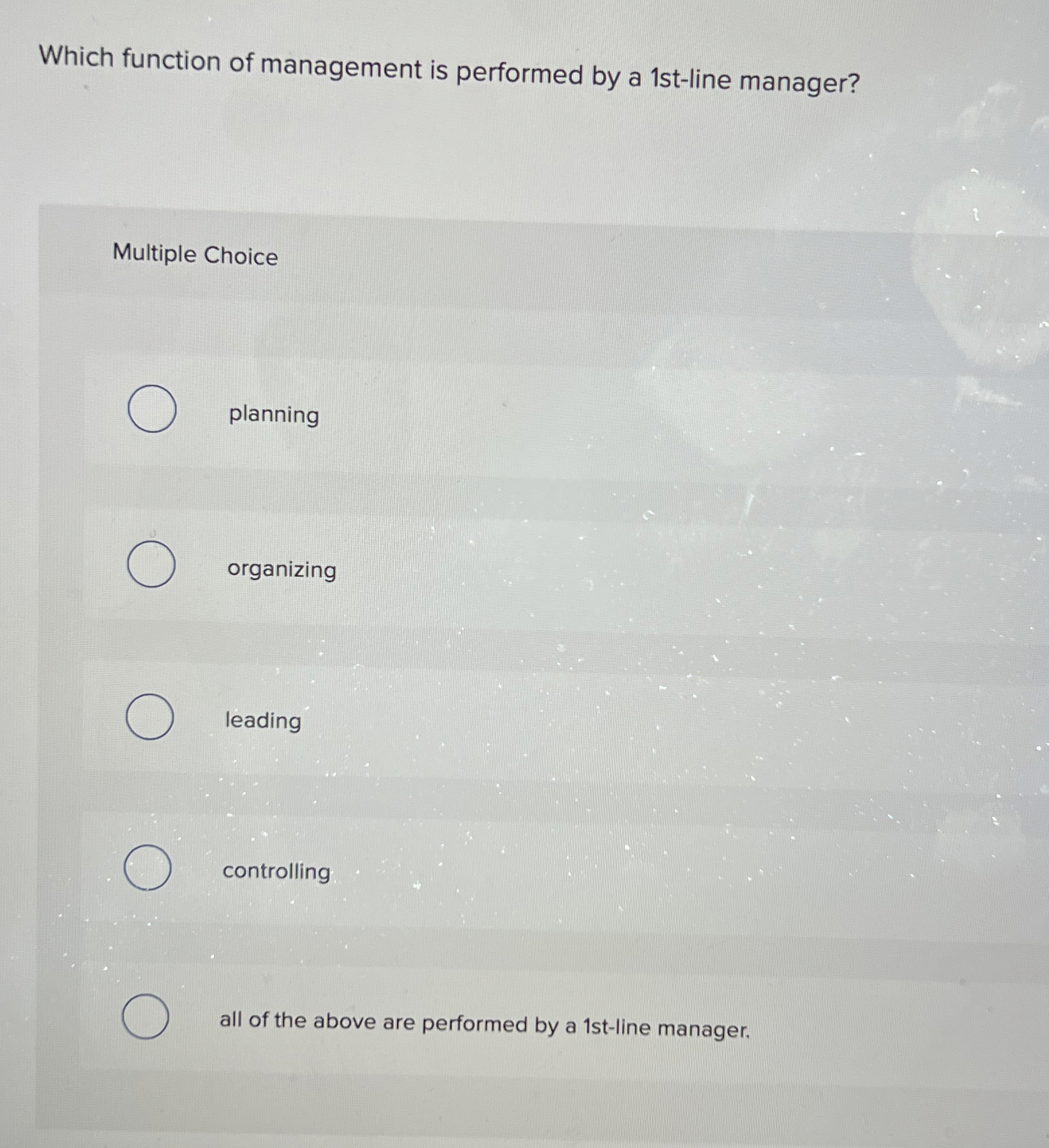  Which function of management is performed by a 1st-line manager? Multiple