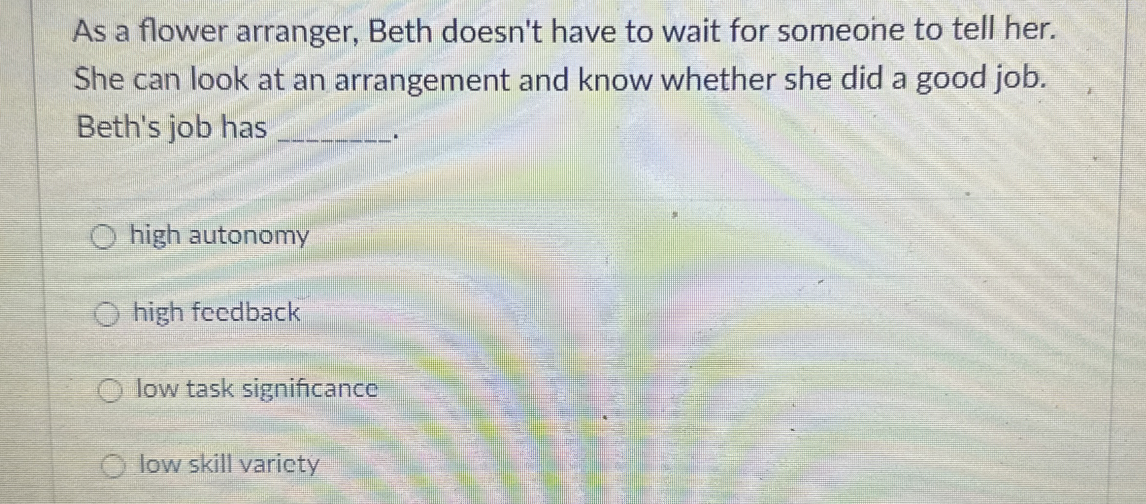  As a flower arranger, Beth doesn't have to wait for someone